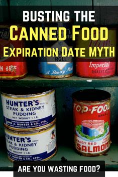 Busting the Canned Food Expiration Date MYTH Expiration Dates On Food, Survival Food Storage, Emergency Preparedness Food, Emergency Prepardness, Emergency Food Storage, Long Term Food Storage, Emergency Preparation, Prepper Survival, Expiration Date