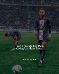 two men playing soccer on a field with the caption push through the pain, giving up hurts more