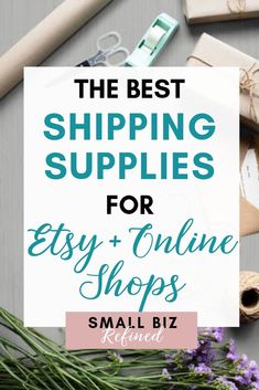 the best shipping supplies for etsy and online shops small biz refreshed