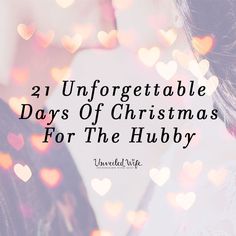 a woman's face with the words, unforgettable days of christmas for the hubby