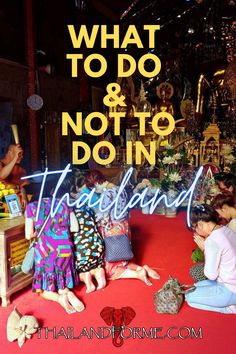 people are sitting on the floor in front of a sign that says, what to do and not to do in thailand