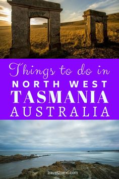 an old stone structure with the words things to do in north west tasmana australia