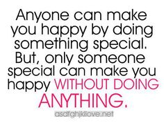 a quote that says anyone can make you happy by doing something special