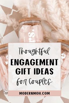 two mason jars with the words thoughtful engagement gift ideas for couples on top of them