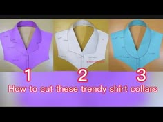 three different types of collars with the text how to cut this trendy shirt collars