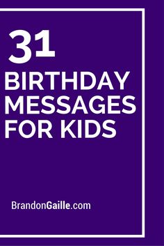 birthday messages for kids with the text 31 birthday messages for kids on purple and white background