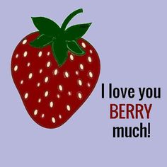 i love you berry much card with an image of a strawberry and the words, i love you berry much