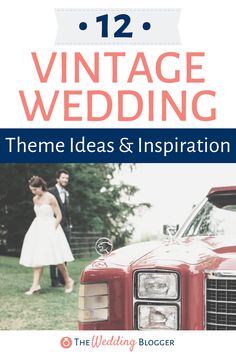 a red car with the words 12 vintage wedding theme ideas and inspiration