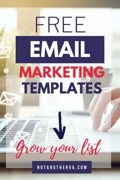 a person typing on a laptop with the text free email marketing templates grow your list