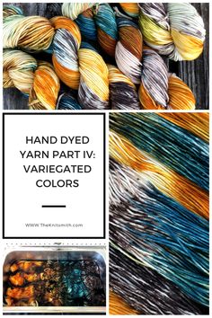 hand dyed yarn part iv variegated colors with text overlay that reads, hand dyed yarn part iv variegated colors