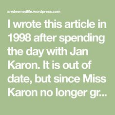 the text reads i wrote this article in 1989 after spending the day with jan karon it is out of date, but since miss karon no longer gr