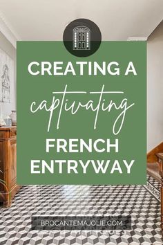 a black and white checkered floor with the words creating a captivating french entryway