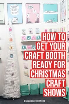 a white christmas tree sitting in front of a wall with pictures on it and the words how to get your craft booth ready for christmas craft shows