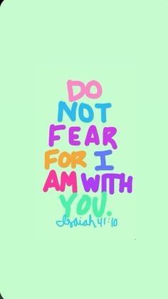 the words do not fear for it am with you