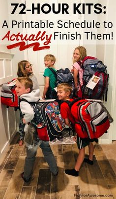 kids with backpacks and school bags standing in front of an open door text reads, 72 - hour kits a printable schedule to actually finish them