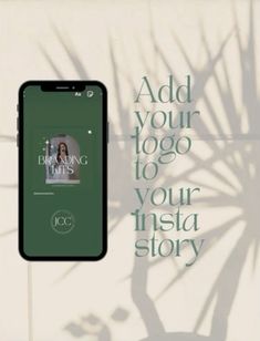 an iphone with the text add your logo to your instagram story on it, next to a palm tree