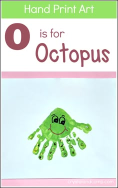 the hand print art is for octopuss with text overlay that reads o is for octopus