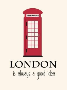 a phone booth with the words london is always a good idea