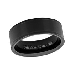 the love of my life is engraved on an unisex black band with silver lettering