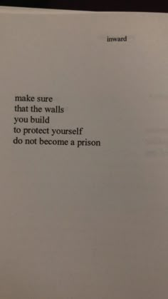 a piece of paper with an image of a person's face on it and the words make sure that the walls you build to protect yourself do not become a prison