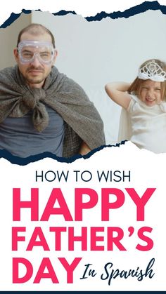 a father's day card with the words how to wish happy father's day in spanish