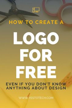 scissors and other tools with the text how to create a logo for free even if you don't know anything about design