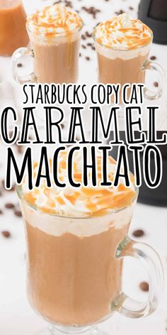 starbucks caramel macchiaia latte with whipped cream on top and the words starbucks's copy cat caramel macchia