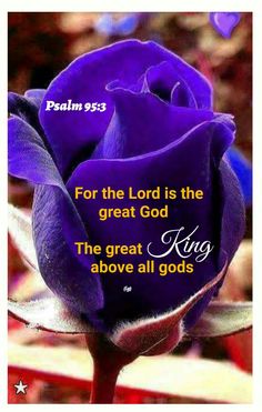 a purple rose with the words for the lord is the great god