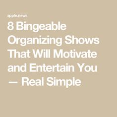 8 Bingeable Organizing Shows That Will Motivate and Entertain You — Real Simple Perfect Pantry, Real Simple, Apple News, Pantry, Closet