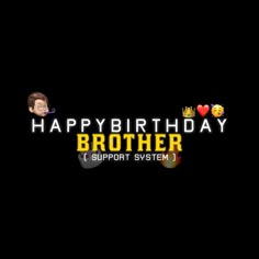 the logo for happy birthday brother with emotes and hearts on it's face