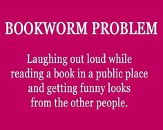 a pink background with the words bookworm problem laughing out loud while reading a book in a public place and getting funny looks from the other people