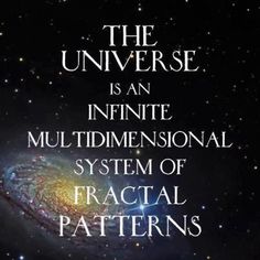 the universe is an infinite multi - dimensional system of fractal patterns