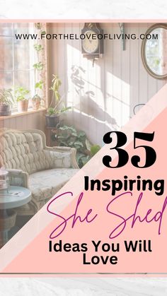 a living room with the text 35 inspirational she shed ideas you will love on it