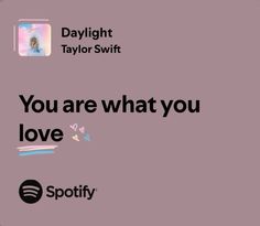 an advertisement for spotify with the words you are what you love