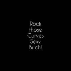 ! Love My Curves Quotes, Embrace Your Curves Quotes, Love Your Natural Body Quotes, Body Curves Quotes, Curves Quotes Love My, Love Your Curves Quotes, Curves Quotes, Body Quotes, Nighty Night