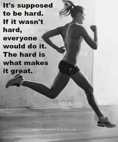 a woman running in a black and white photo with the quote it's supposed to be hard, if it was hard, hard, everyone would do it