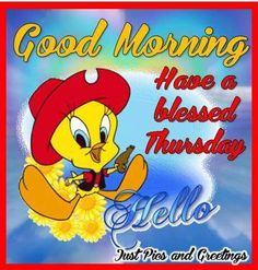 Thursdays | Happy thursday, Tweety bird quotes, Weekend greetings