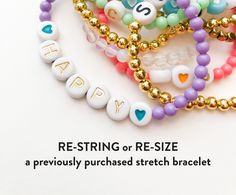 this listing is for a re-string or re-size of a previously purchased letterhappy stretch bracelet. once this listing is purchased, beads may be sent back at buyer's expense. your new bracelet will be shipped back to you within 3-5 business days of receipt. << PLEASE NOTE >> i use high quality stretch cord and a strong surgeon's knot to tie these bracelets, so they're extra sturdy. however, care should be taken when putting on and removing bracelets (rolling over your hand is best, as Inspirational Adjustable Stretch Bracelet For Everyday, Inspirational Adjustable Stretch Bracelet, Personalized Flexible Bracelets As Gifts, Flexible Hypoallergenic Stretch Bracelet As A Gift, Inspirational Stretch Bracelet With Round Beads As Gift, Personalized Flexible Bracelet As Gift, Flexible Hypoallergenic Jewelry For Gifts, Flexible Personalized Bracelets As Gifts, Flexible Round Bead Jewelry Gift