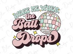 Wake me When the Ball Drops Retro Happy New Year Disco Ball Direct to Film (DTF) Transfer BluRidgeDesignCo New Years Eve Ball, New Years Shirts, Ball Drop, Wake Me, Disco Ball, Cricut Ideas, Me When, Pocket Size, New Year's