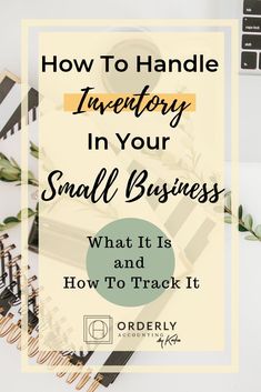 the words how to handle inventory in your small business, and what it's and how to track it