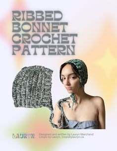 a woman wearing a green head scarf with the words ribbed bonnet crochet pattern