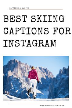 a woman in skis with the words best skiing captions for instagram