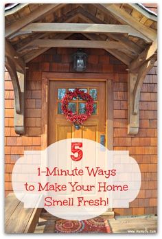 a front door with the words 5 minute ways to make your home smell fresh