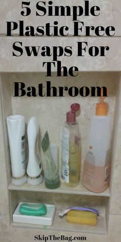 the bathroom shelf has five simple plastic free swaps for the bathroom