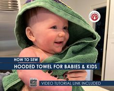 a baby wrapped in a green towel with the words how to sew hooded towel for babies & kids