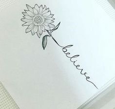 a drawing of a sunflower with the word believe written in cursive writing