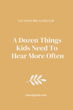 an orange book cover with the words, a dozen things kids need to hear more often