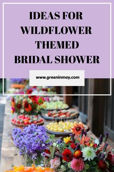 colorful flower arrangements on display with text overlay that reads ideas for wildflower themed bridal shower