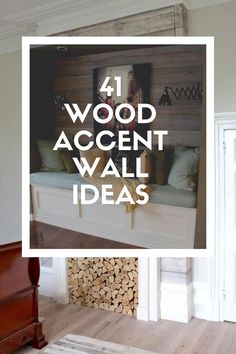 the words 4 wood accent wall ideas are displayed in front of a fireplace with logs