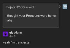 the text on the phone says, i thought your pronouns were here / haha